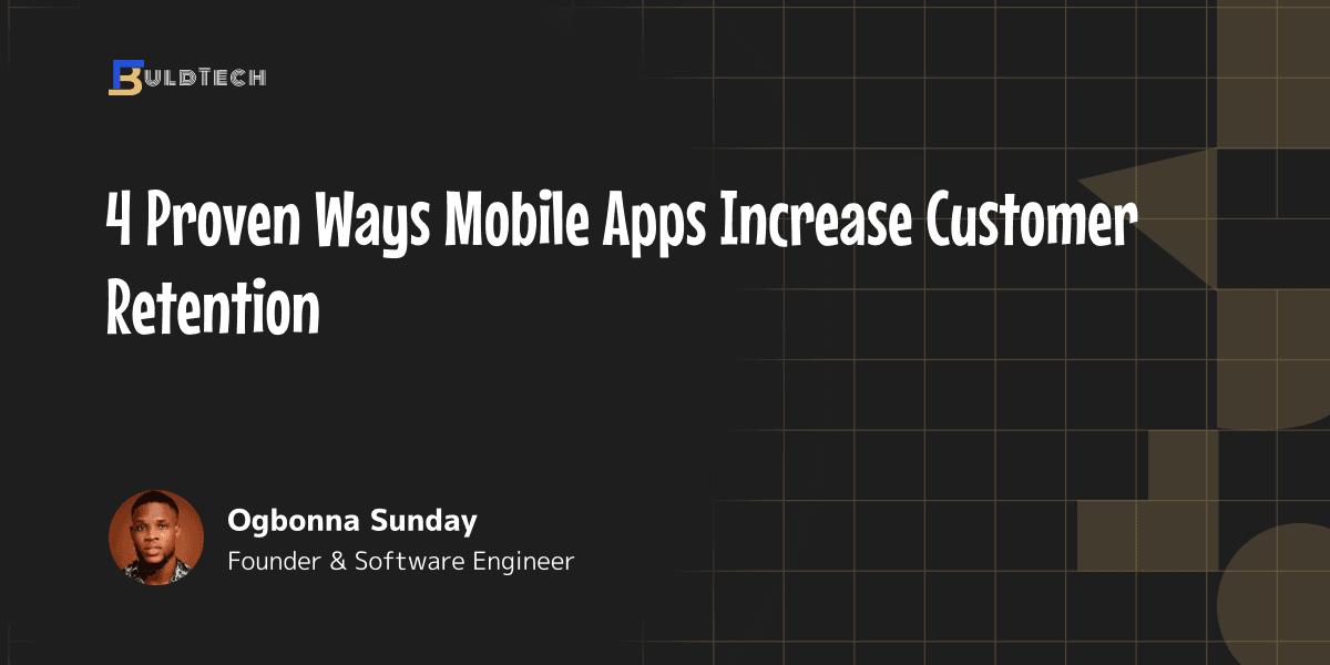4 Proven Ways Mobile Apps Increase Customer Retention