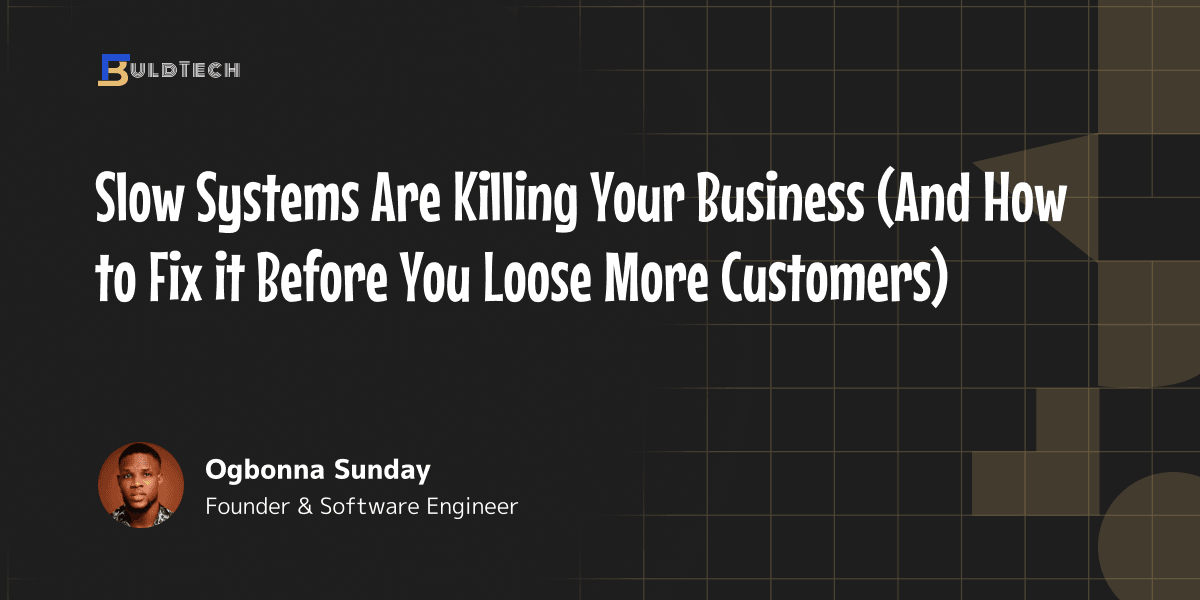 Slow Systems Are Killing Your Business 