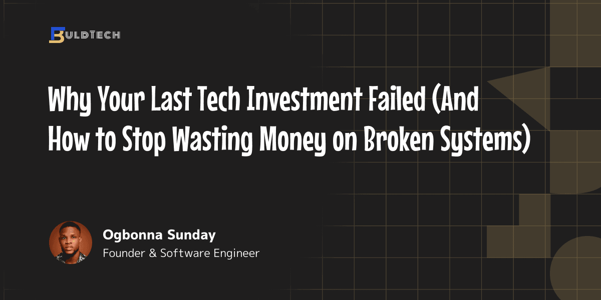 Why Your Last Tech Investment Failed 