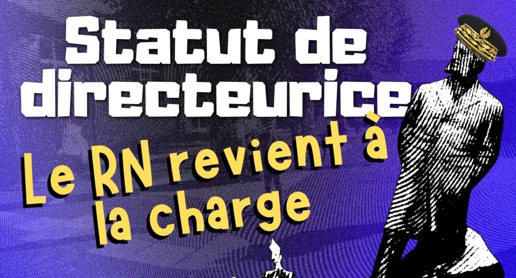 Direction d’école : résistons ensemble contre la caporalisation de l’école voulue par le RN.