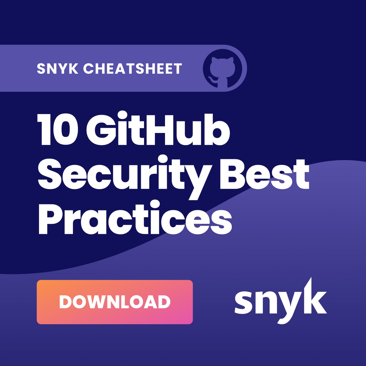 Snyk cheatsheet cover titled “10 GitHub Security Best Practices,” featuring the GitHub logo and a Download button.