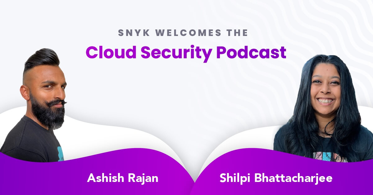 The Cloud Security Podcast is now powered by Snyk! | Snyk
