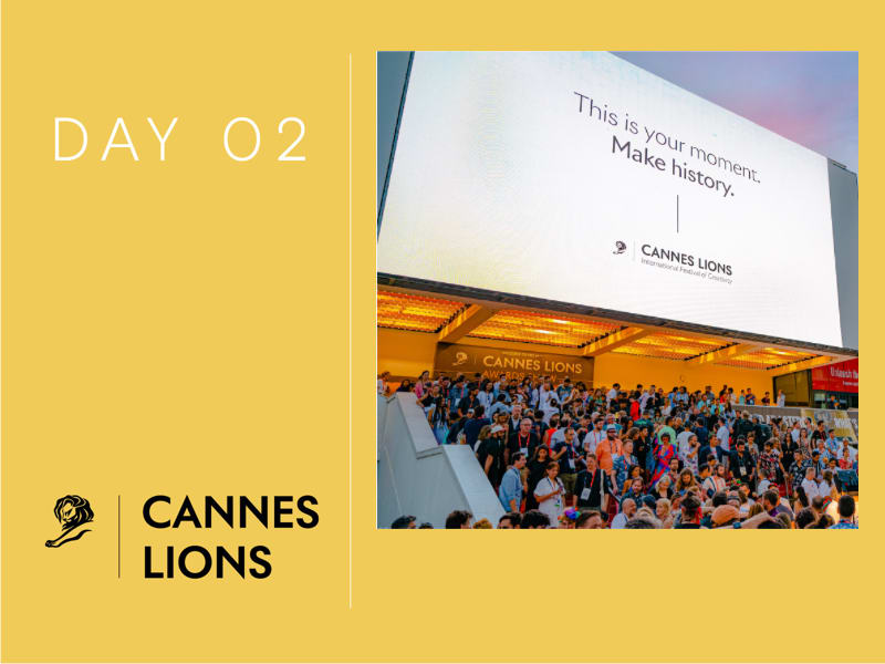 Day 2: Cannes Lions Highlights