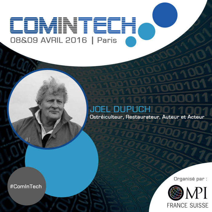Joël Dupuch, ostréiculteur, restaurateur, auteur et acteur interviendra à ComInTech