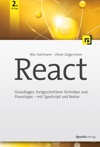 React: Grundlagen, fortgeschrittene Techniken und Praxistipps – mit TypeScript und Redux