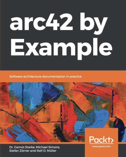 arc42 by Example: Software architecture documentation in practice