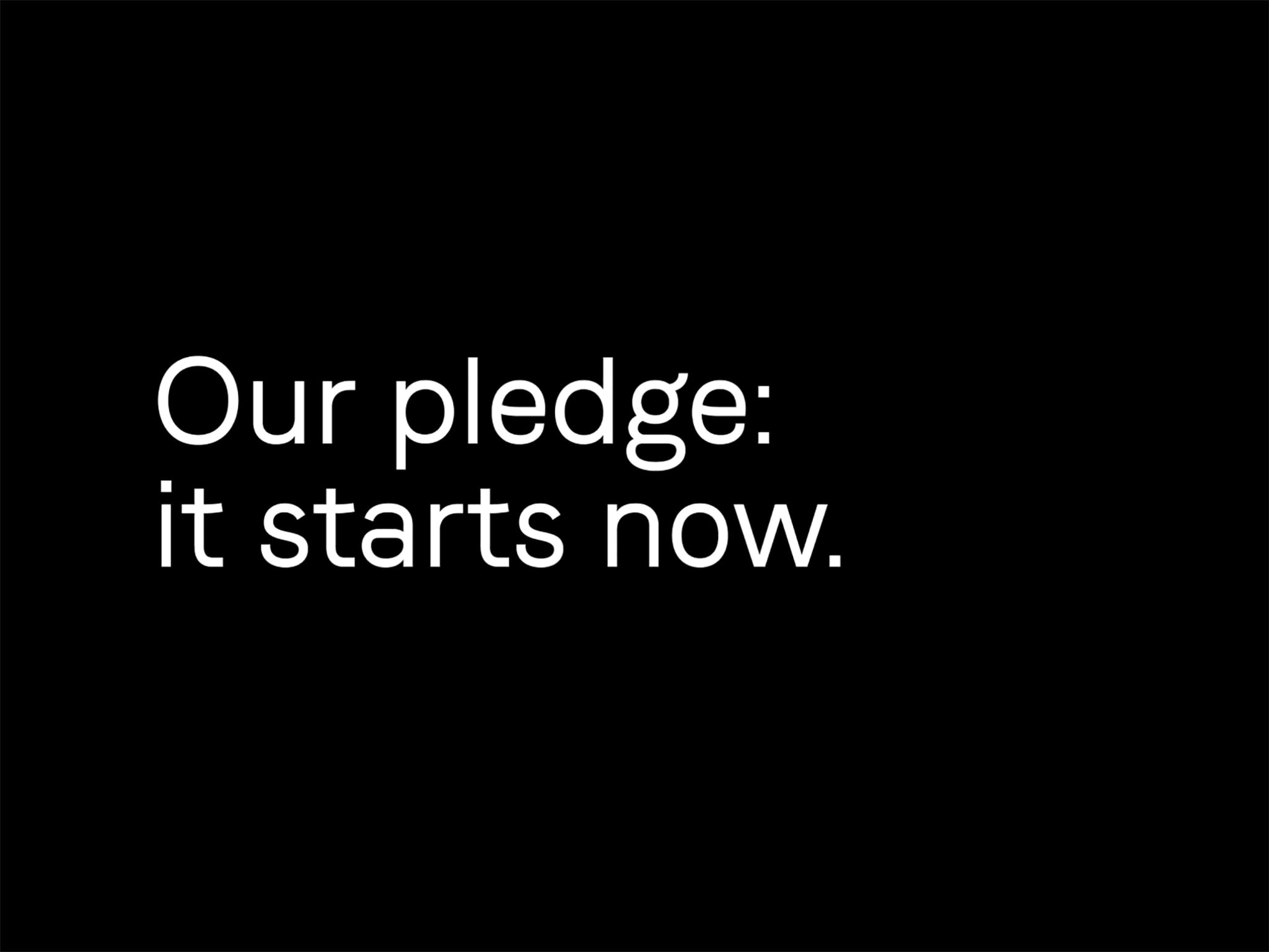 Our Pledge: It Starts Now, written in white type on a black background.