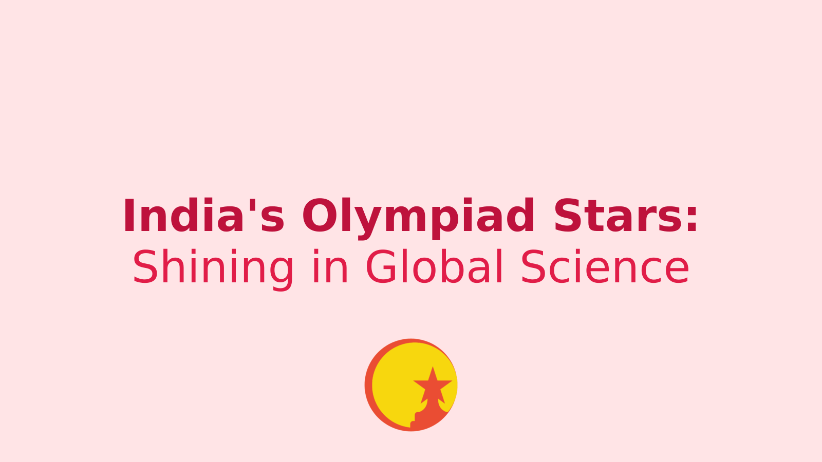 India's Olympiad Stars: Shining Bright in the World of Science