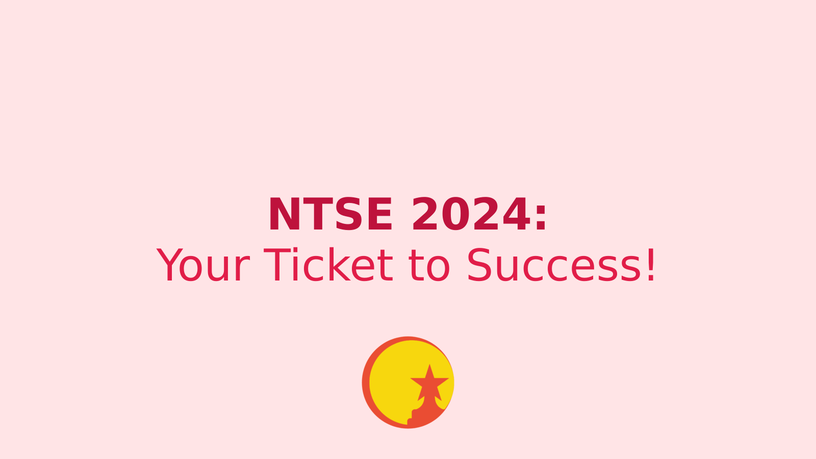 NTSE 2024: Your Ultimate Guide to Acing the National Talent Search Examination