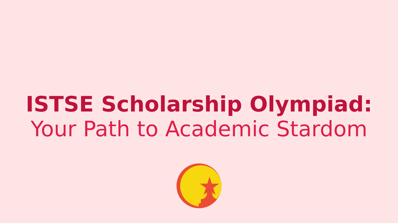 ISTSE Scholarship Olympiad 2024-25: Your Gateway to Academic Excellence and Rewards
