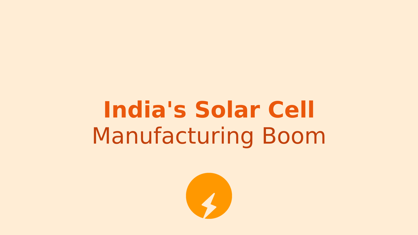 India's Solar Cell Manufacturing: The ALMM Mandate and Its Impact
