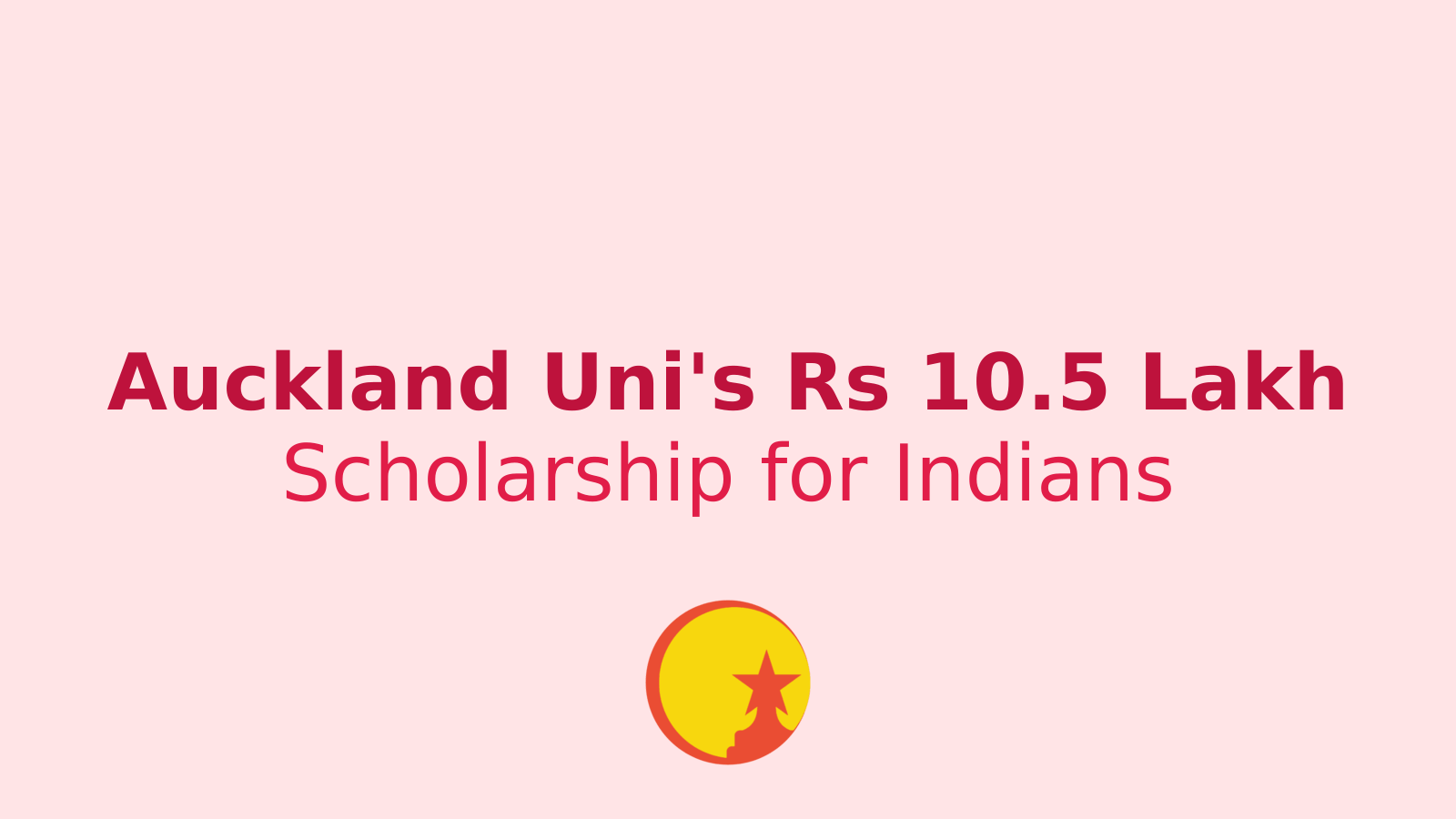 Unlock Your Global Dreams: University of Auckland's Rs 10.5 Lakh Scholarship for Indian Students