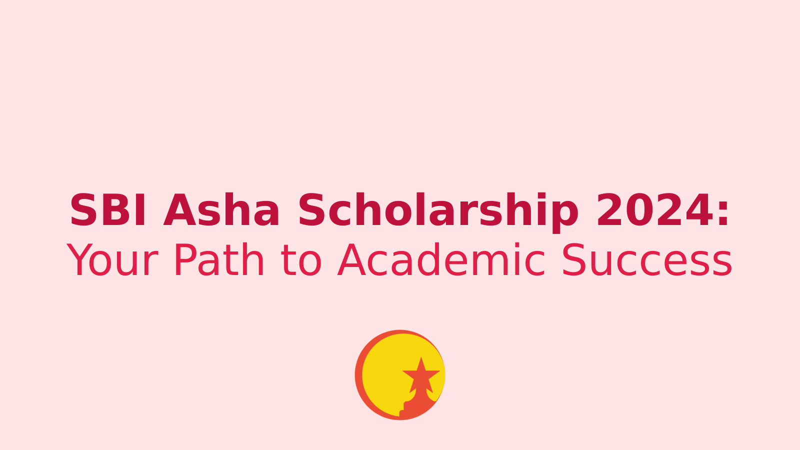 SBI Asha Scholarship 2024: Win Up to ₹7.5 Lakhs for Your Education!