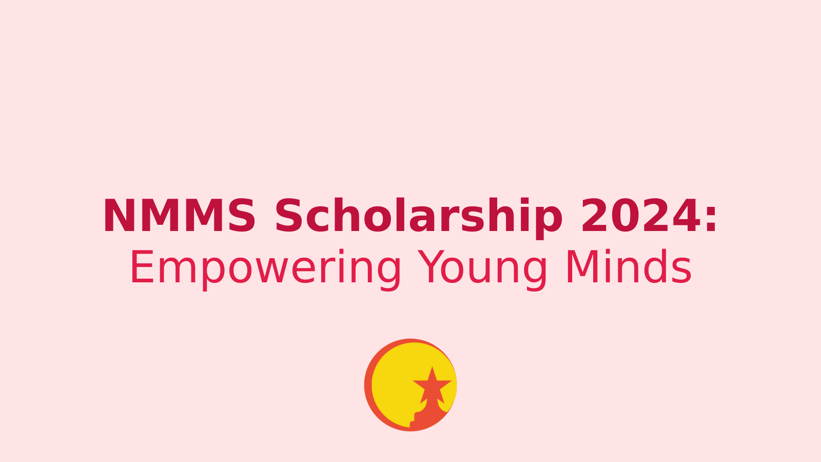 NMMS Scholarship 2024: A Golden Opportunity for Bright Young Minds