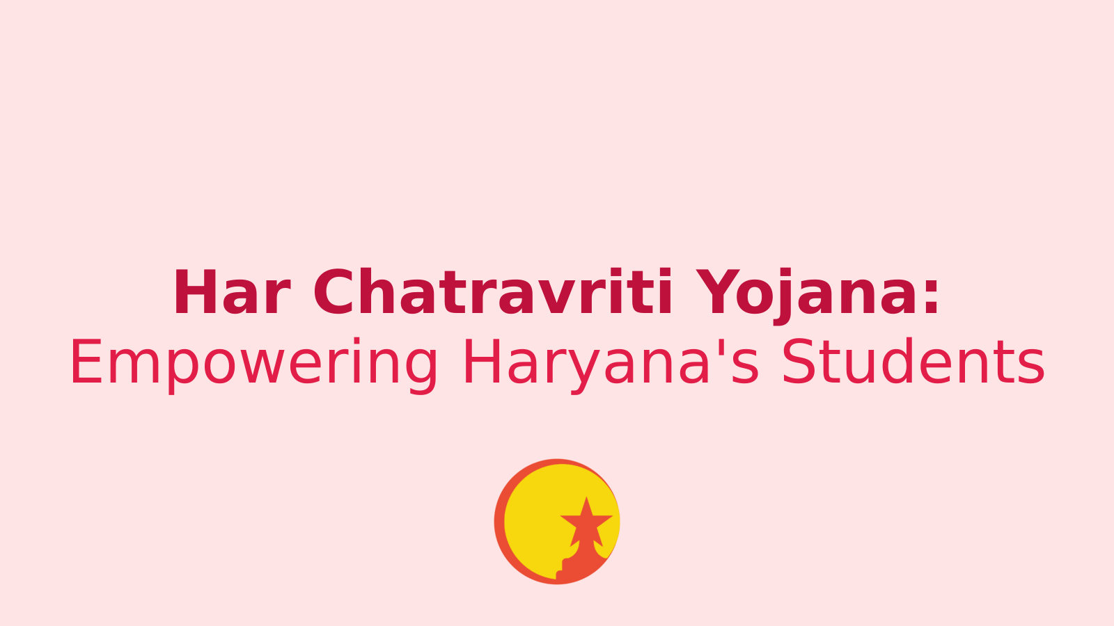 Har Chatravriti Yojana: Unlocking Education Dreams in Haryana