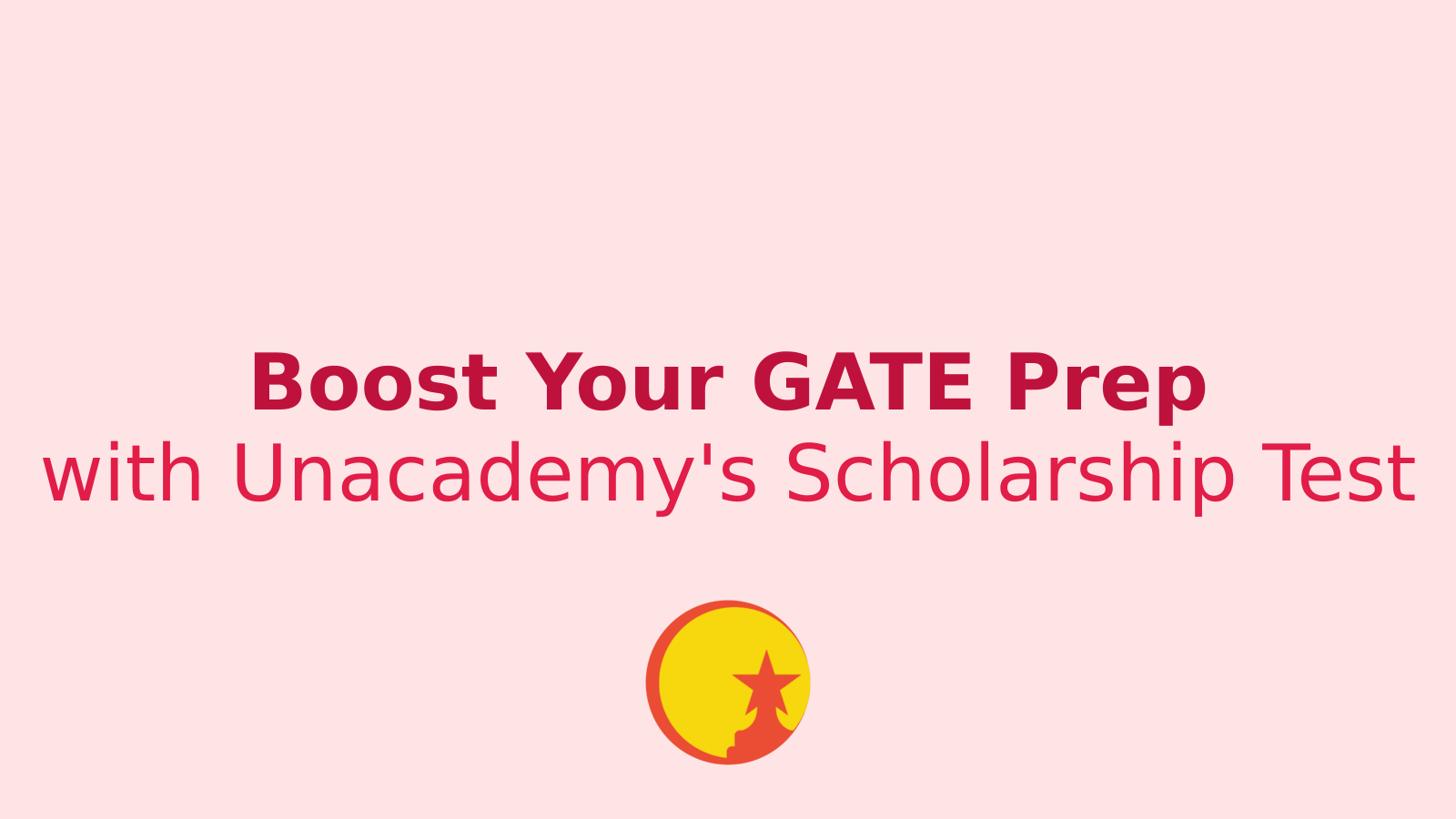 Ace Your GATE Preparation with Unacademy's Scholarship Test