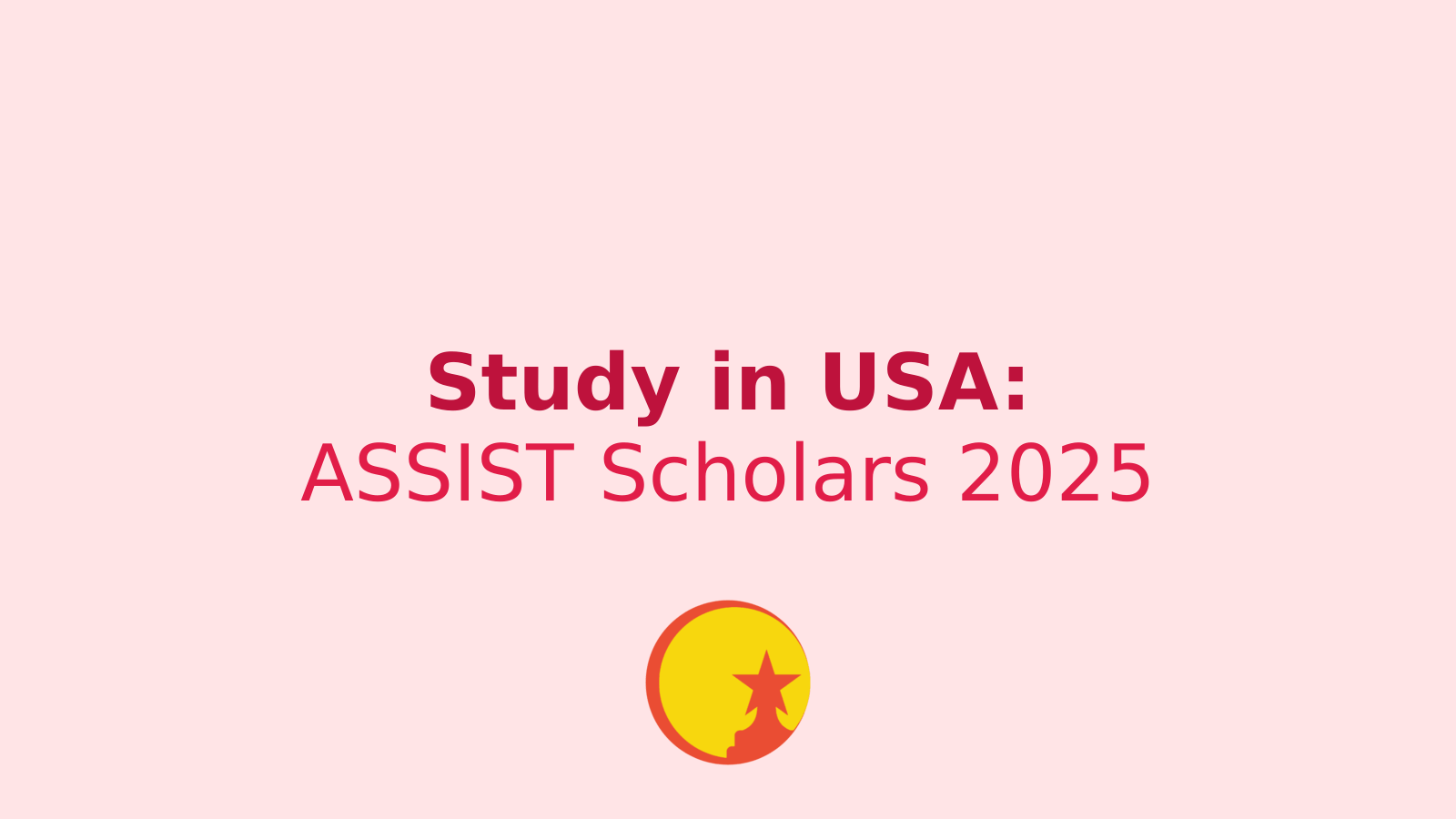 Your Ticket to the American Dream: ASSIST Scholars Scholarship 2025