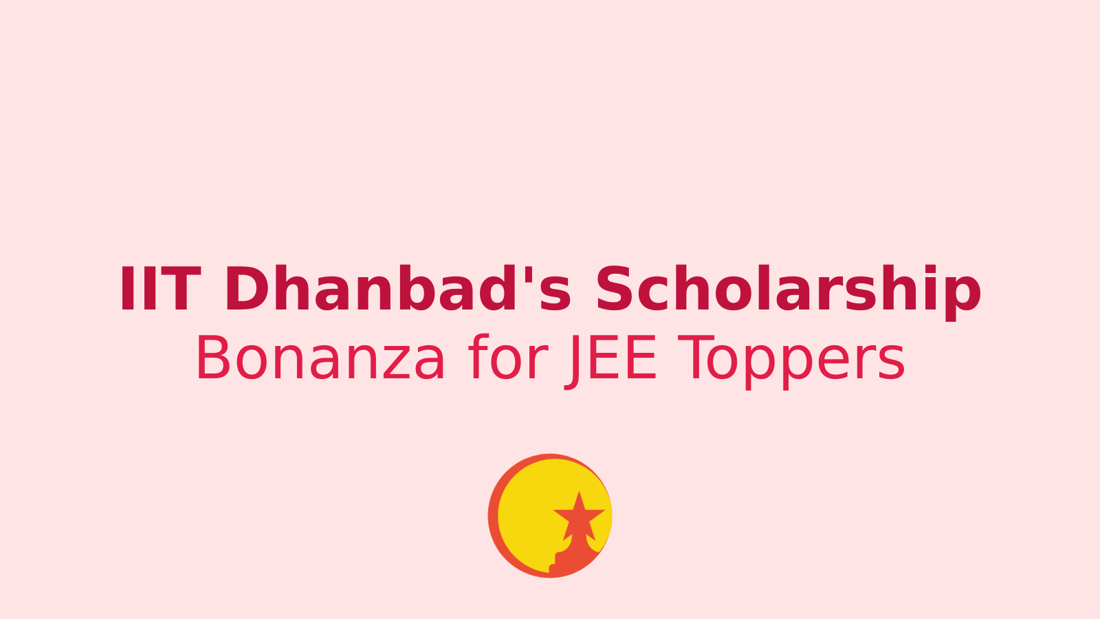 Unlock Your Future: IIT Dhanbad's Scholarship Bonanza for JEE Advanced Toppers