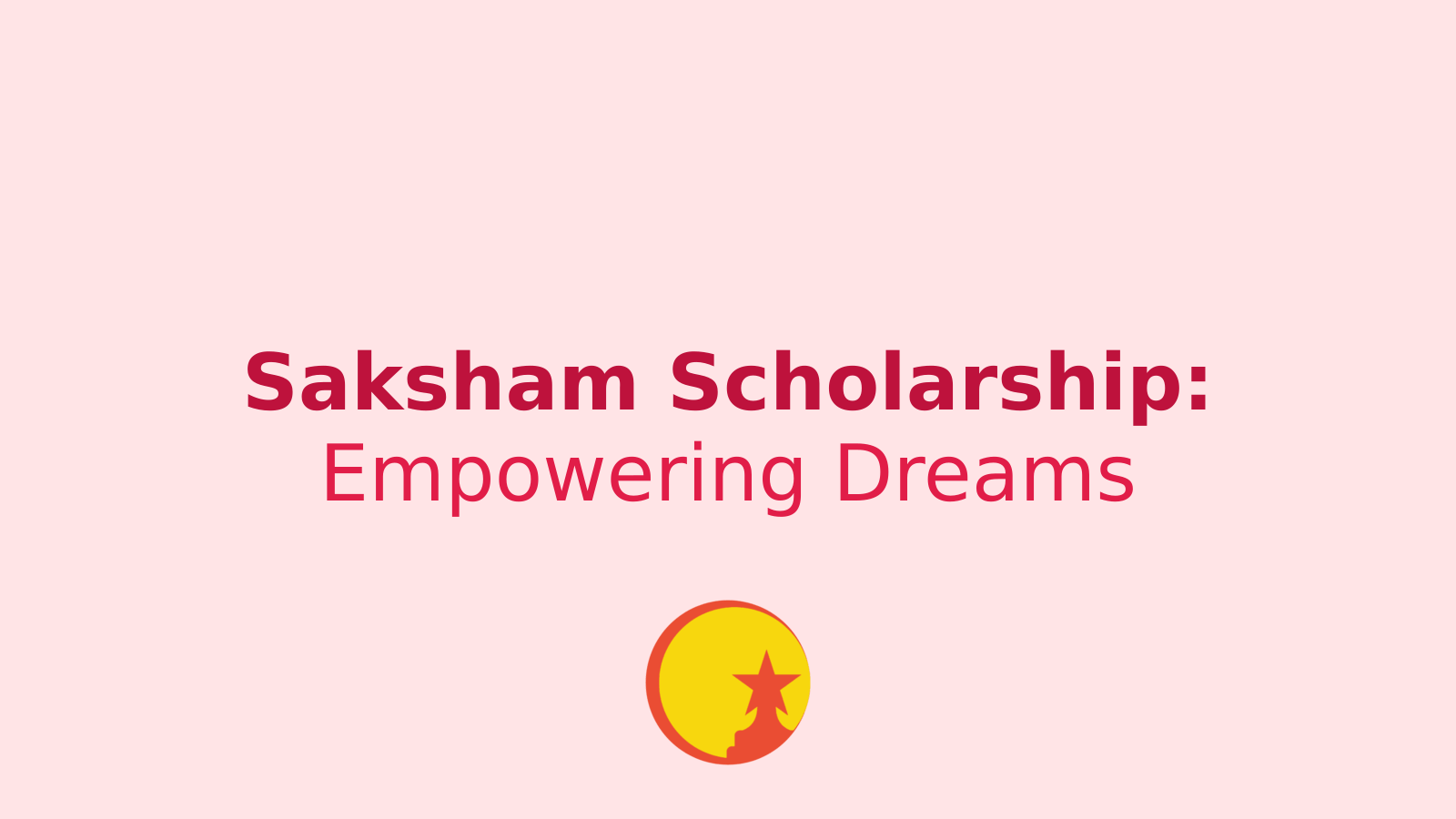 Saksham Scholarship 2024-25: Empowering Differently-Abled Students in India