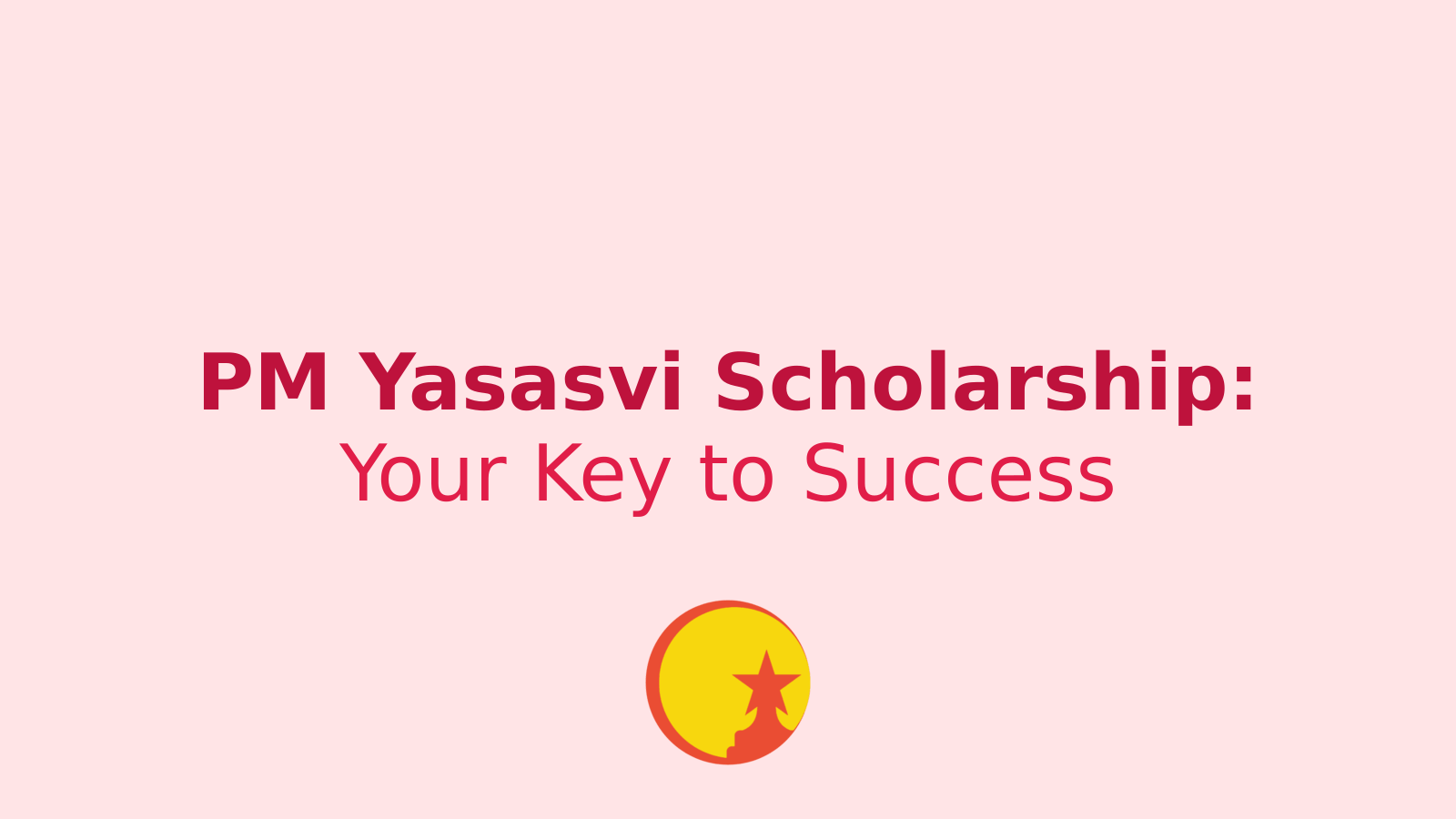 Unlock Your Potential: PM Yasasvi Scholarship 2024 - Your Gateway to Success!