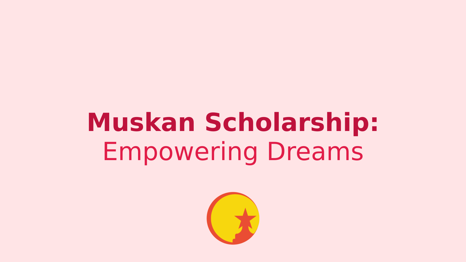 Muskan Scholarship Yojana 2024: Empowering Students with Financial Aid