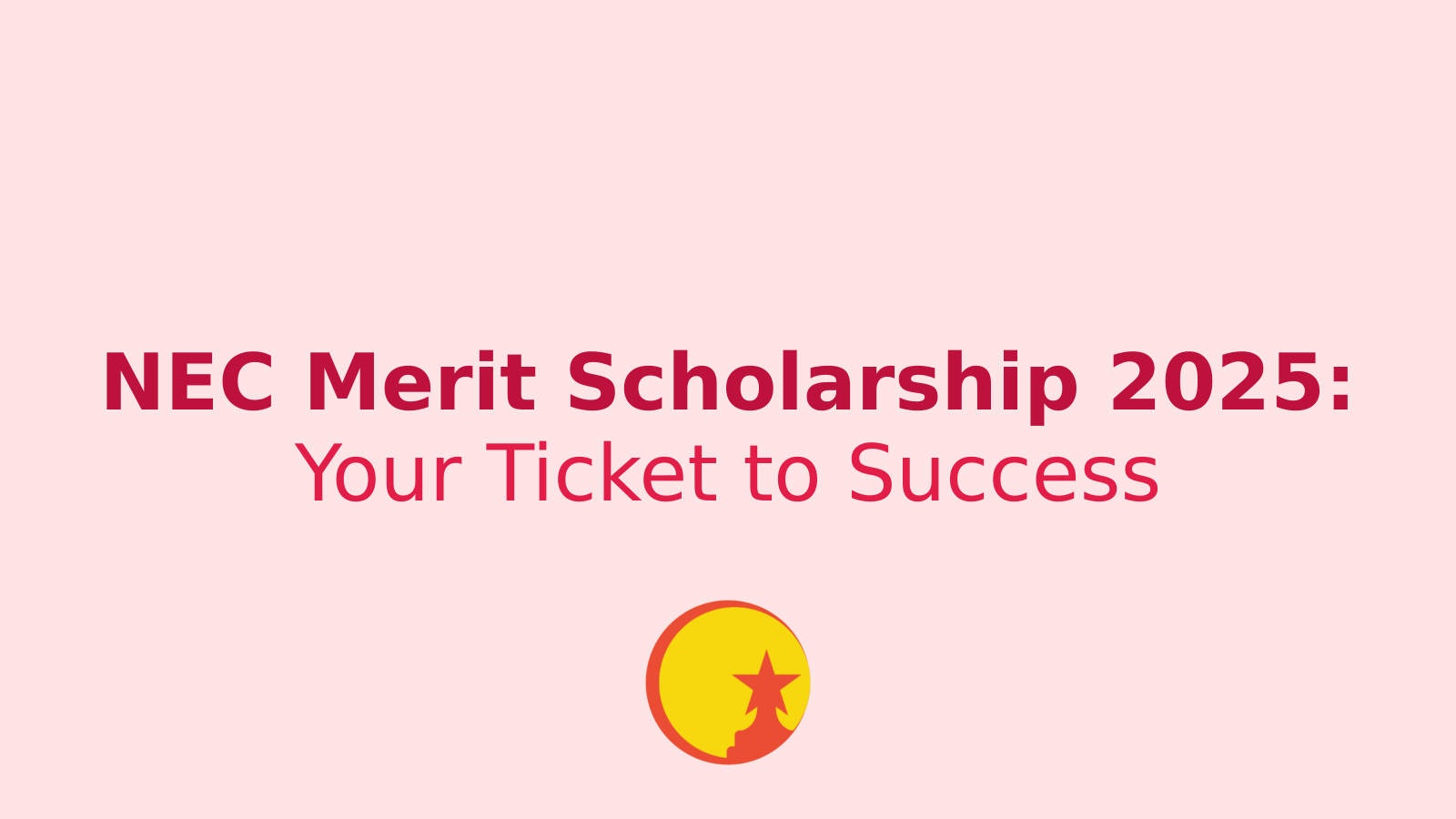 Unlock Your Future: How to Grab the NEC Merit Scholarship 2025