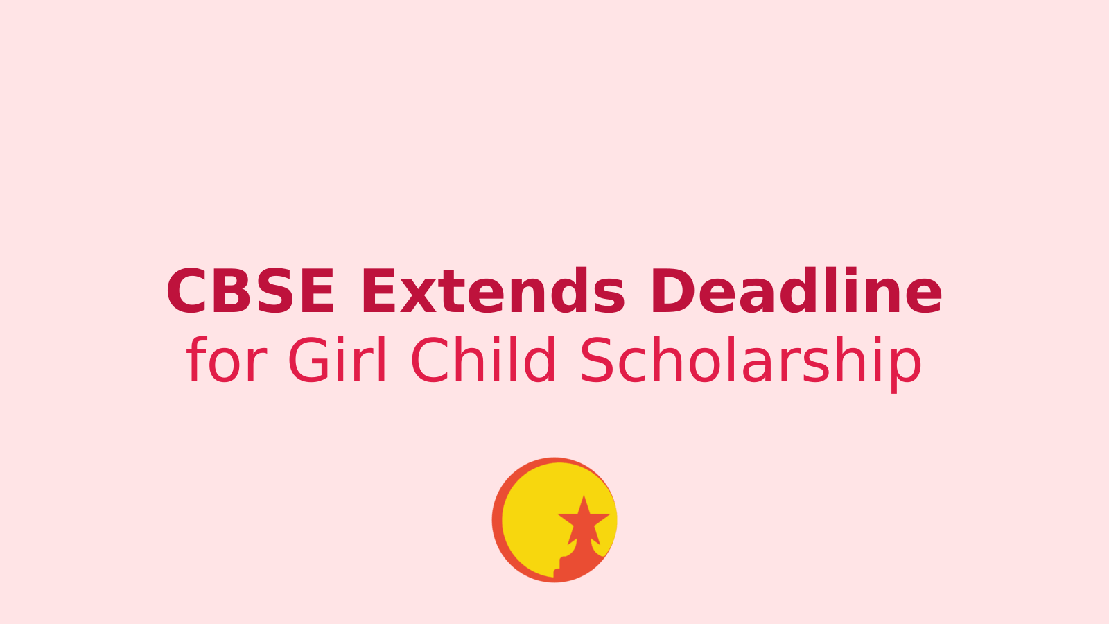 CBSE Single Girl Child Scholarship 2024: Extended Deadline, Increased Opportunities!
