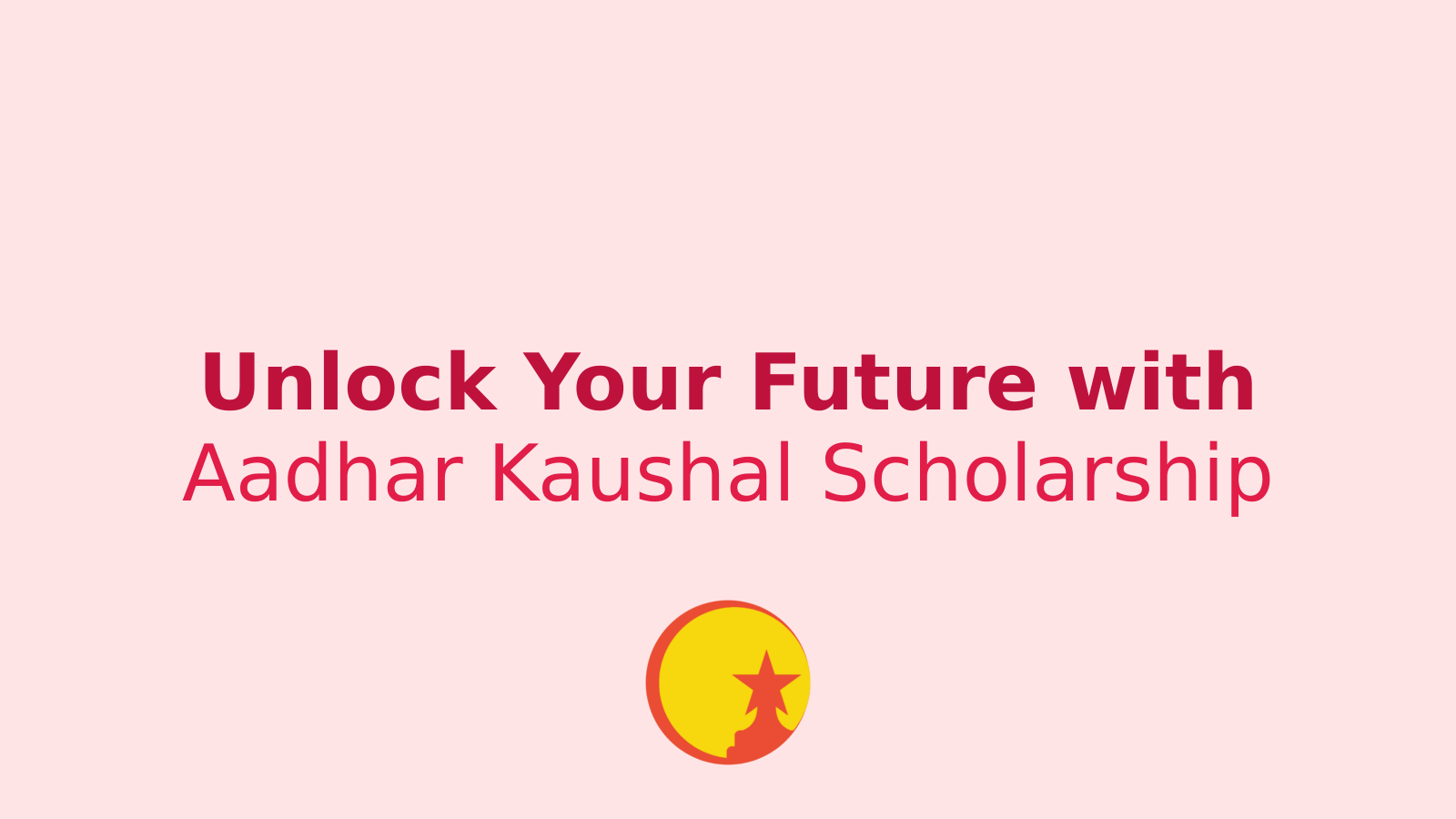 Unlock Your Future: How to Grab the Aadhar Kaushal Scholarship Worth ₹50,000