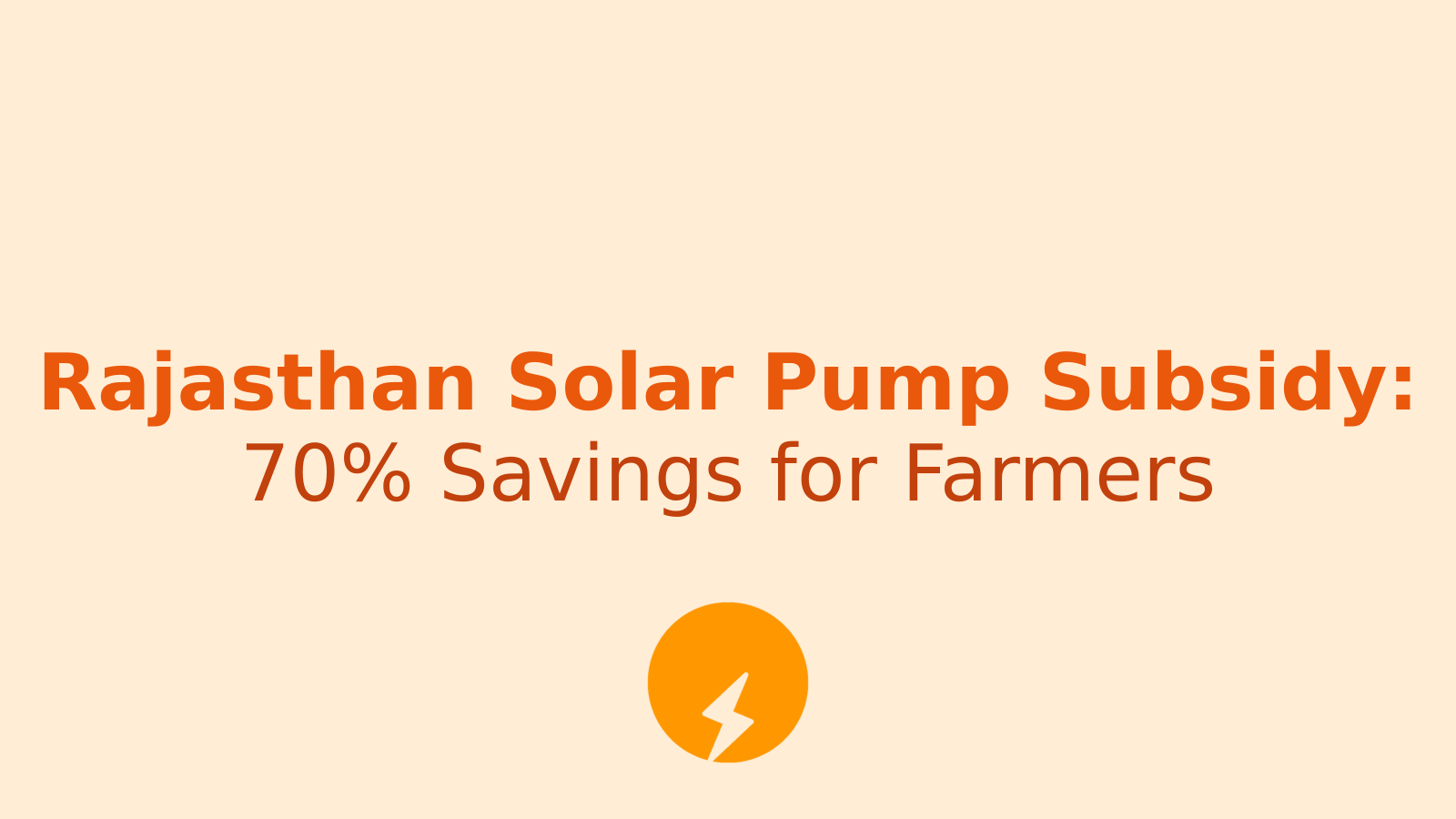 Rajasthan Solar Pump Subsidy: How Farmers Can Save Up to 70%