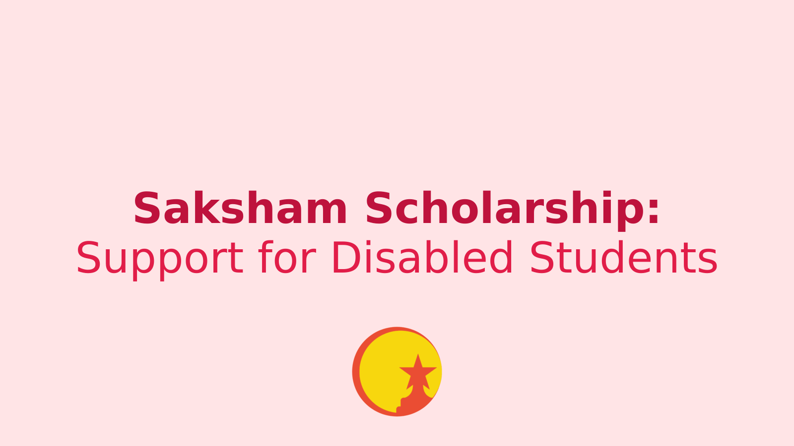 How to Apply for Saksham Scholarship: A Guide for Disabled Students