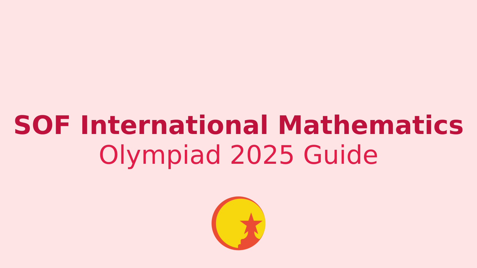 SOF International Mathematics Olympiad 2025: A Guide for Students