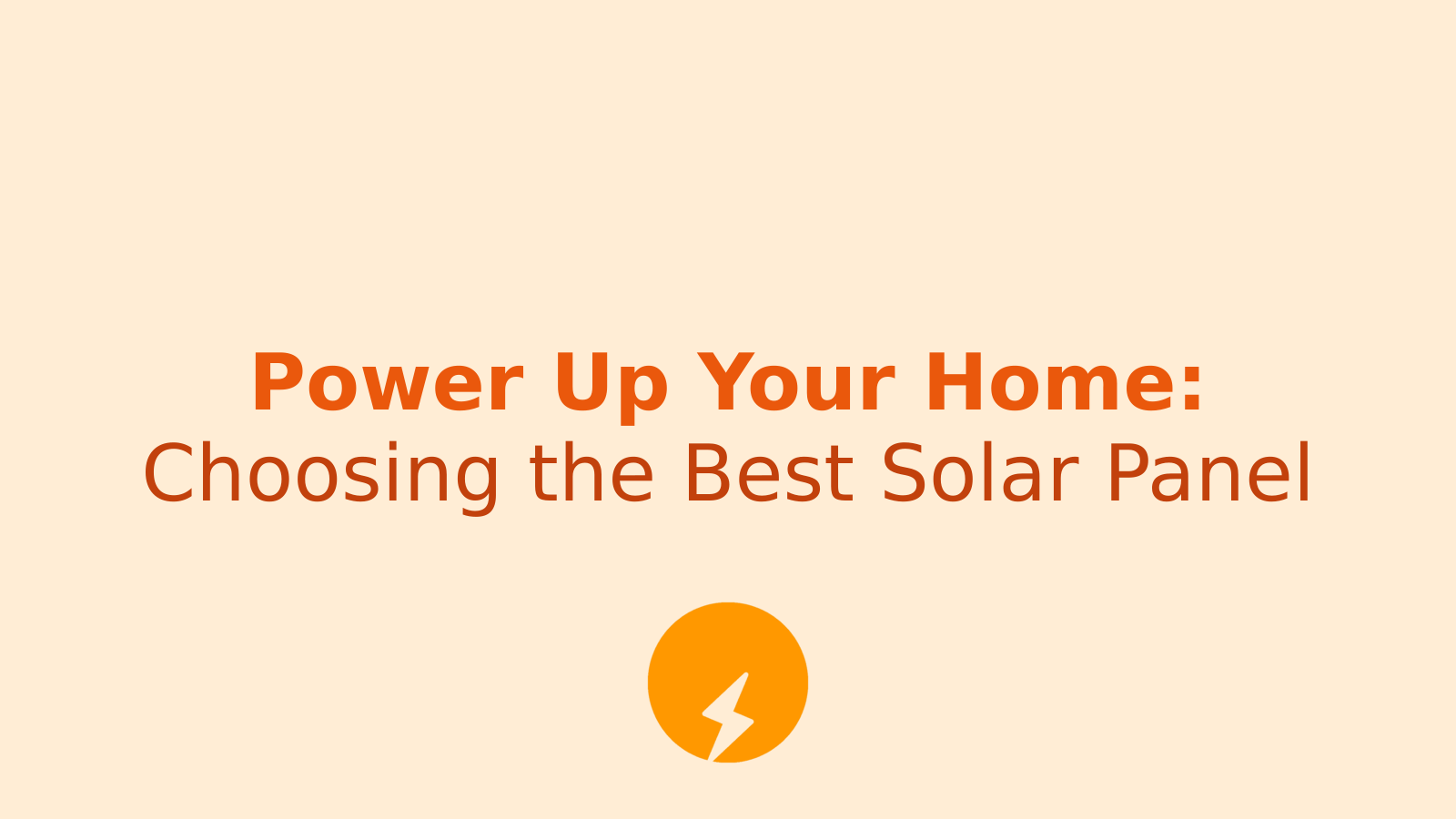 How to Choose the Best Solar Panel for Your Home
