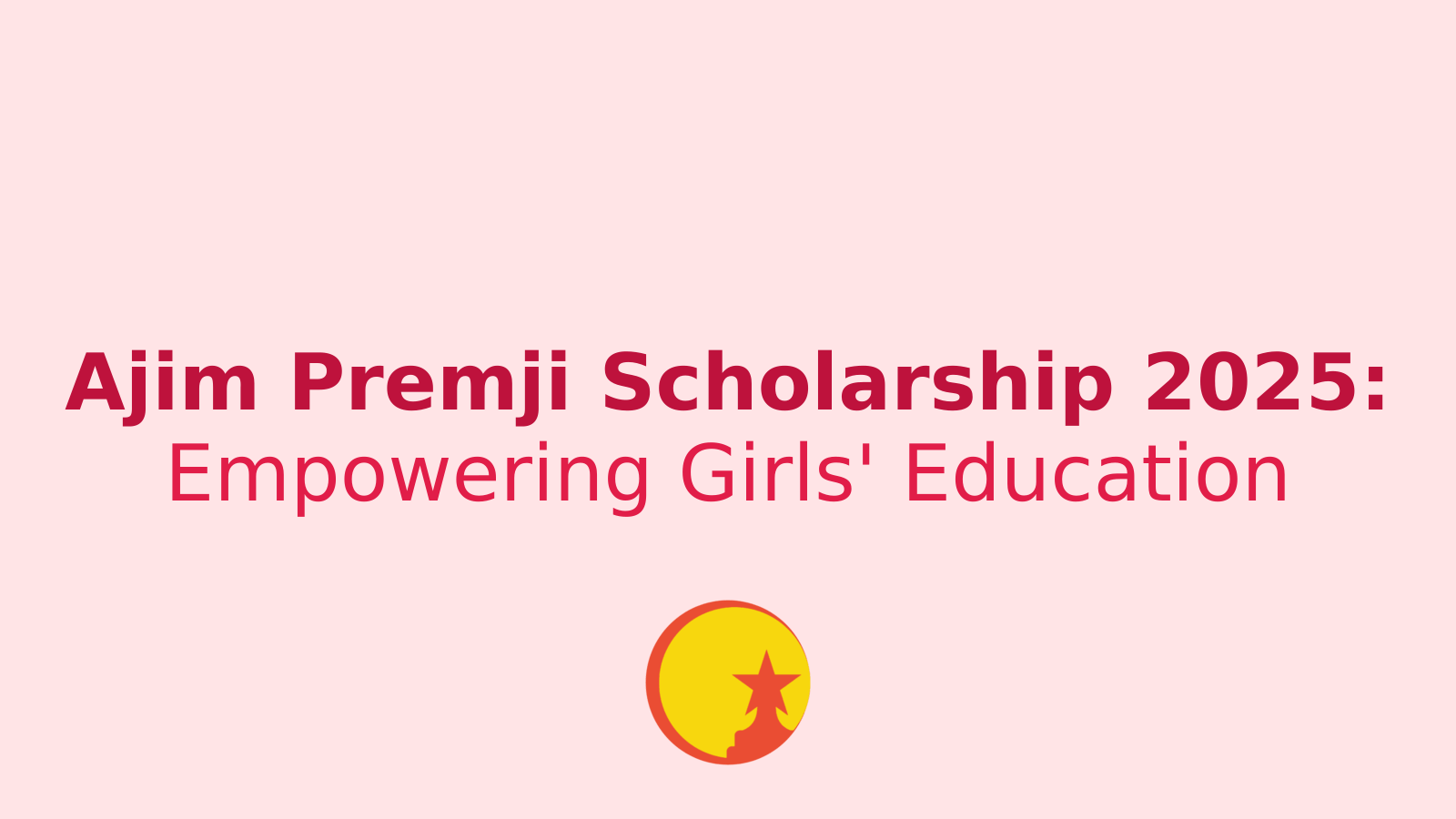 Ajim Premji Scholarship 2025: Empowering Girls Through Education