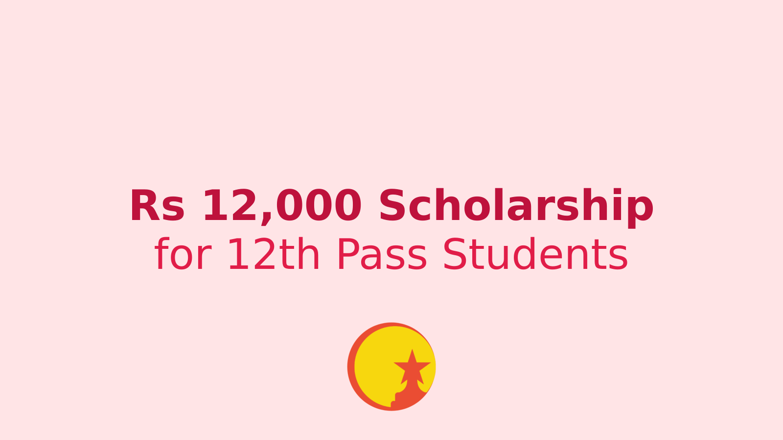 New Scholarship for 12th Pass Students: Rs 12,000 Grant