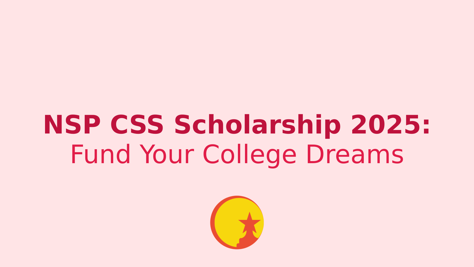 NSP CSS Scholarship 2025: How to Get Up to ₹75,000 for College