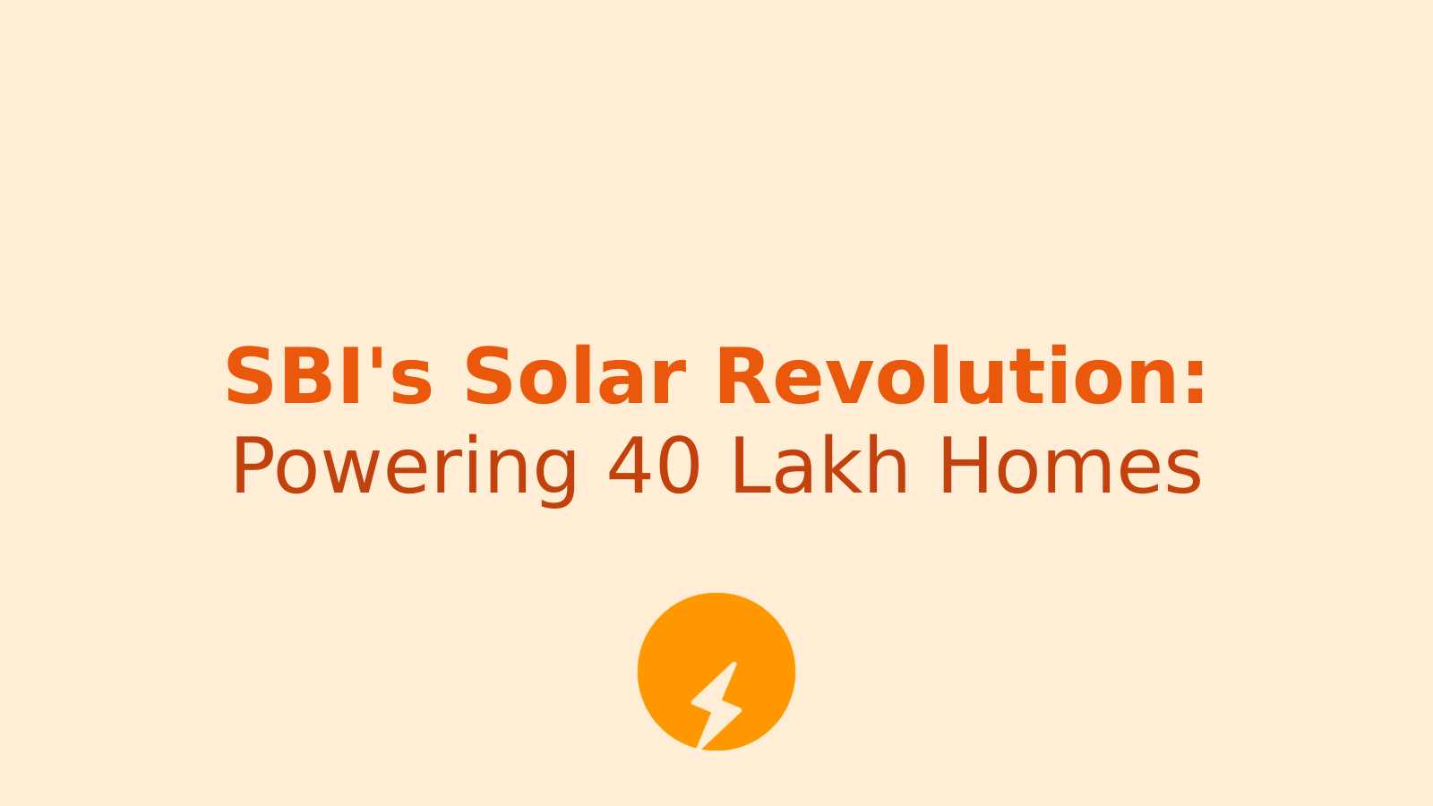 SBI's New Solar Scheme: Lighting Up 40 Lakh Homes