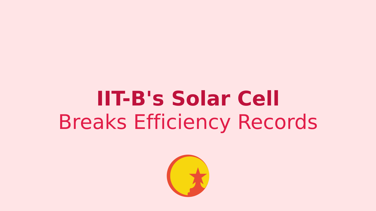 IIT-B's Solar Cell Breakthrough: 29.8% Efficiency Achieved