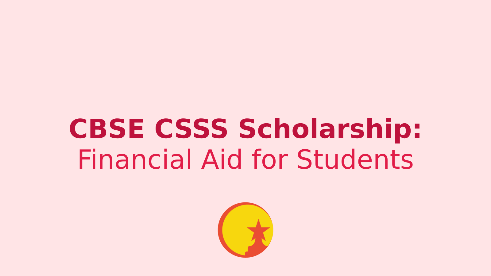 CBSE CSSS Scholarship: Rs 20,000 Financial Aid for Students