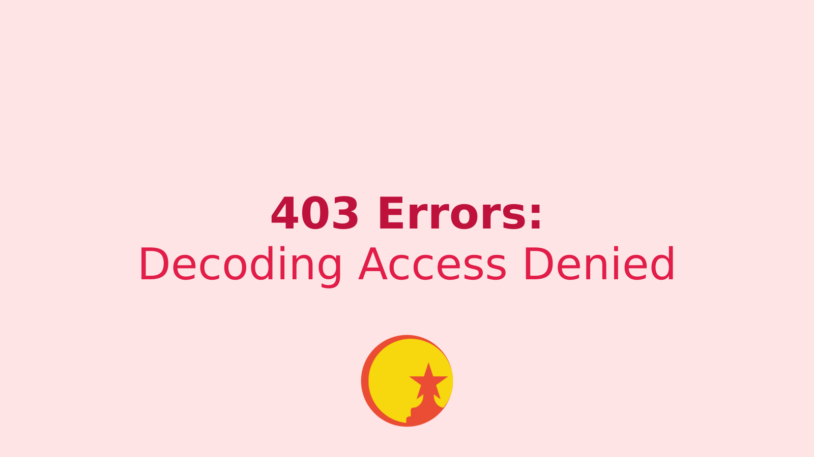 Understanding 403 Errors: What They Mean and How to Fix Them