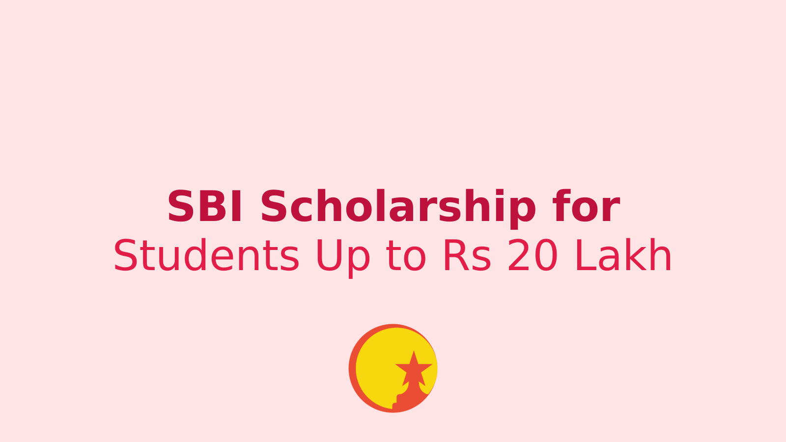 SBI Asha Scholarship 2025: Financial Support from Rs 15,000 to Rs 20 Lakh for Students