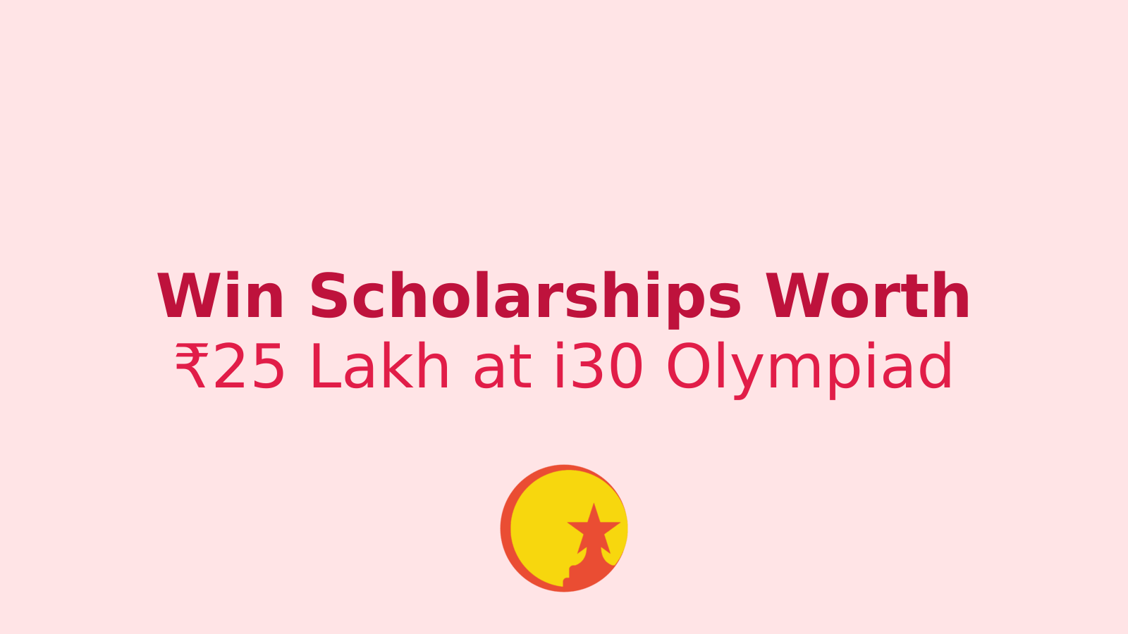 i30 National Olympiad 2025: Complete Guide to Registration, Scholarships and Exam Pattern