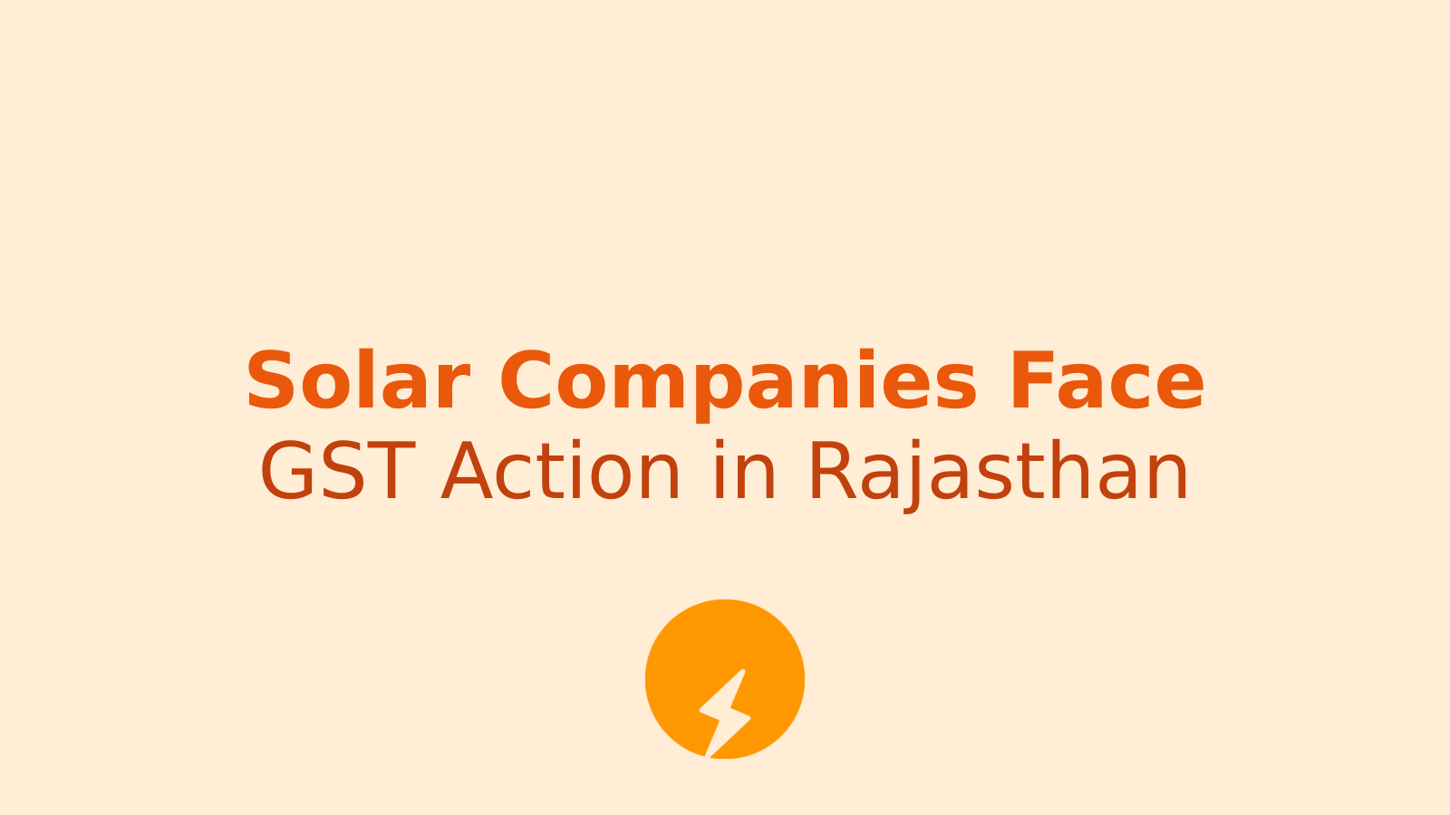 GST Cracks Down on Solar Rooftop Companies in Rajasthan: What You Need to Know