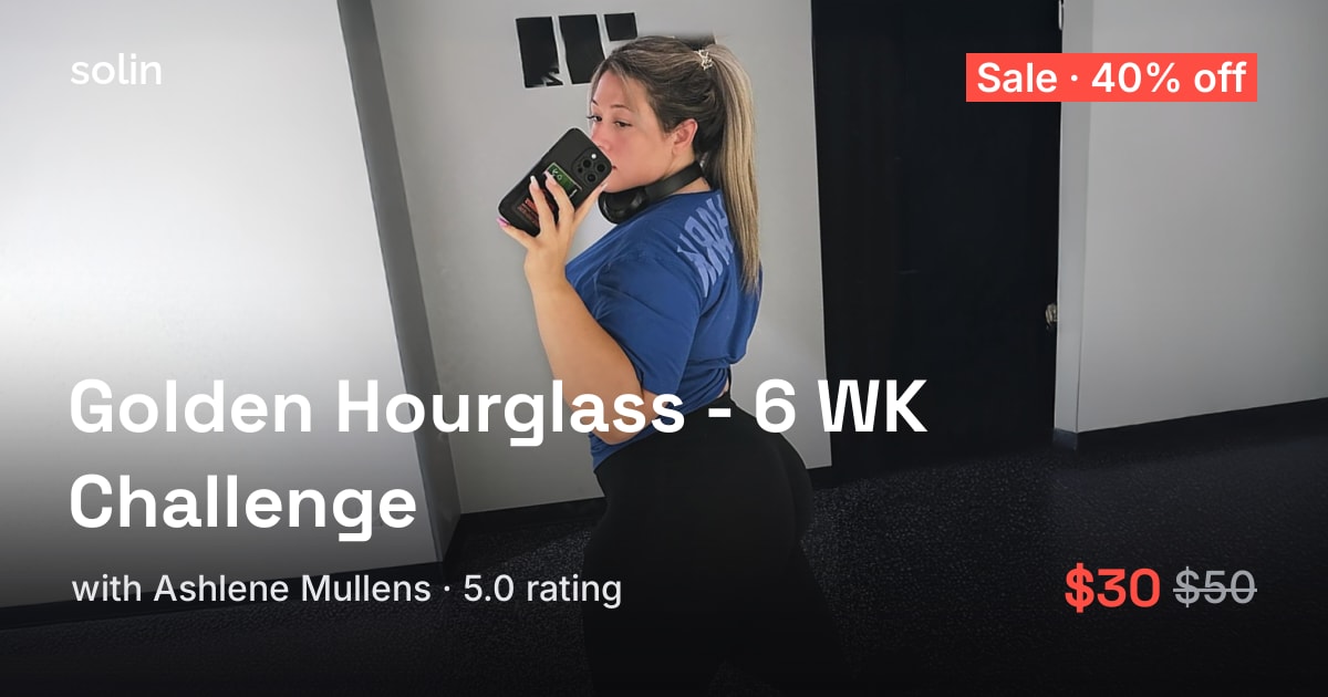 Golden Hourglass - 6 WK Challenge
