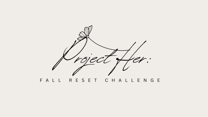 Project Her: The Fall Reset Challenge