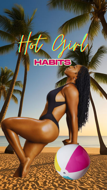 Hot Girl Habits: A 30-Day Summer Glow-Up