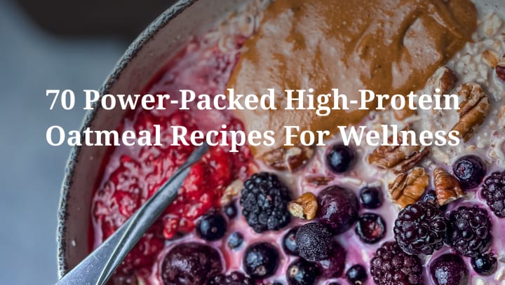 Oatmeal Unleashed: 70 Power-Packed High-Protein Recipes