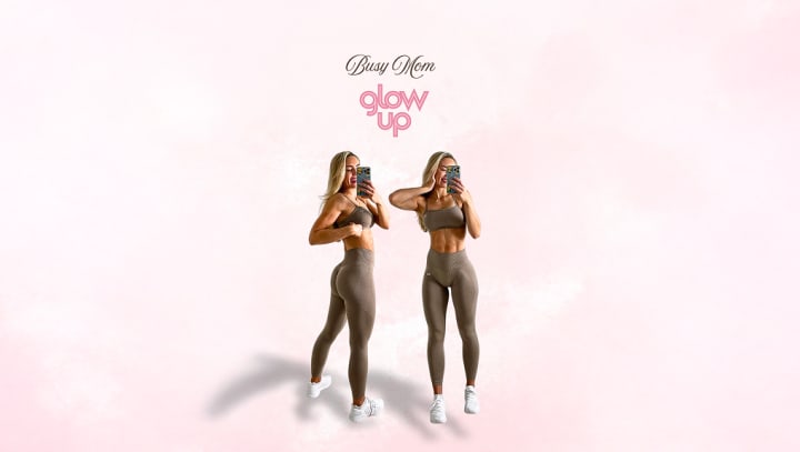 Busy Mom Glow Up