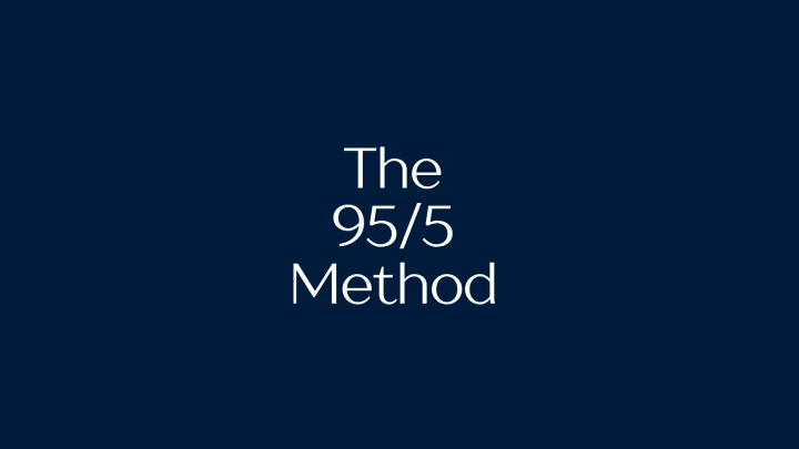 The 95/5 Method