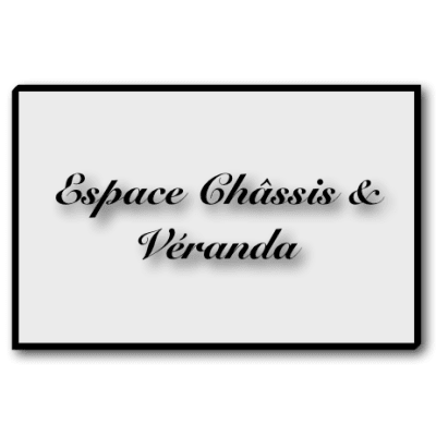 Espace Chassis et Veranda