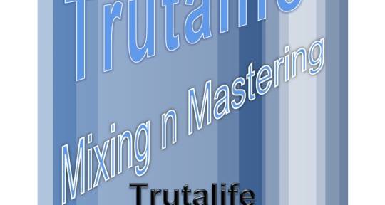 . - Trutalife Mixing n Mastering Ent